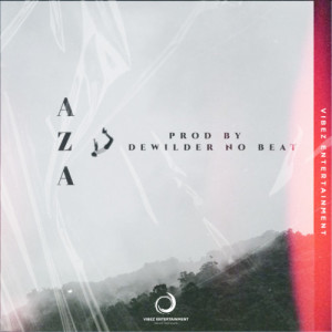 AZA (Prod by Dewilder No Beat)