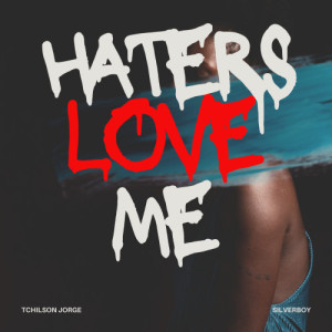 Haters Love Me Pt. Silverboy
