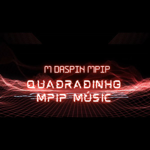 Segredos do Quadradinho -: M Daspin Mpip ( mpip músic)