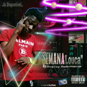 Boyzzy BMan- Semana Louca