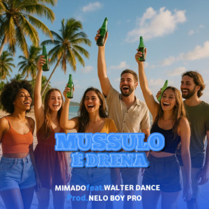 Mimado - MUSSULO É A DRENA Ft. Walter Dance  (prod BIG MUSIC )