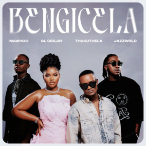 Bengicela Pt. JAZZWRLD, GL Ceejay e Thukuthela