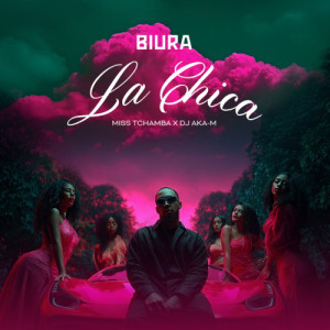 La Chica Pt. Miss Tchamba, Dj Aka M